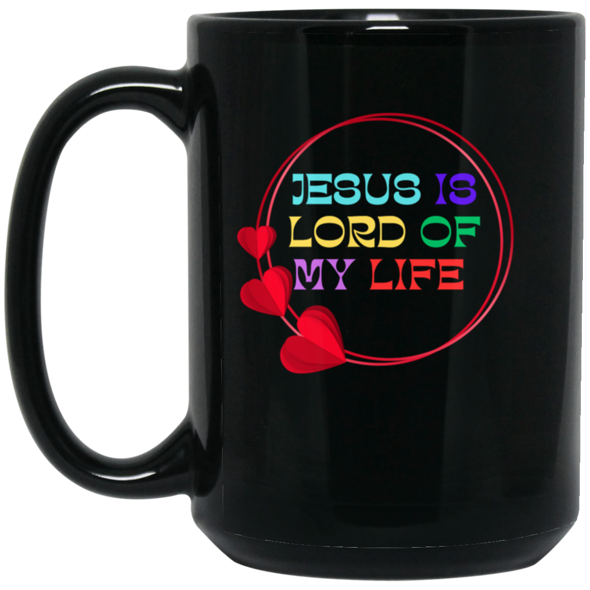 JESUS IS LORD OF MY LIFE MUG BM15OZ 15 oz. Black Mug